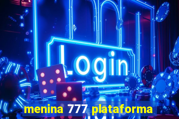 menina 777 plataforma